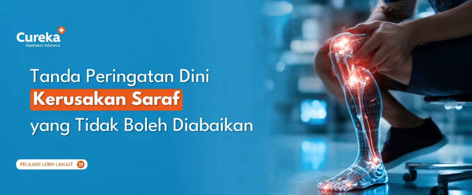 15 Tanda Peringatan Dini Kerusakan Saraf pada Kaki dan Tangan yang Harus Anda Perhatikan