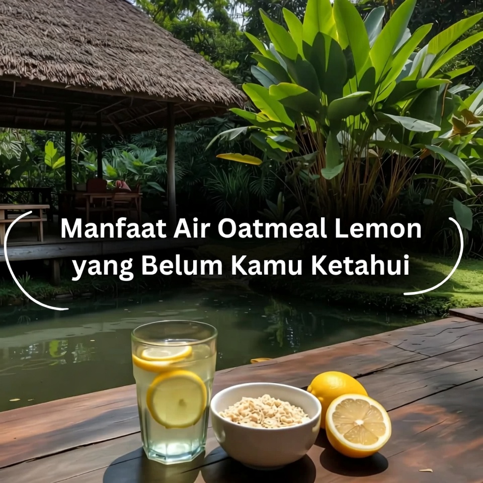 Manfaat air oatmeal lemon yang belum Anda ketahui